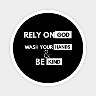 Rely On God Wash Your Hands And Be Kind Magnet